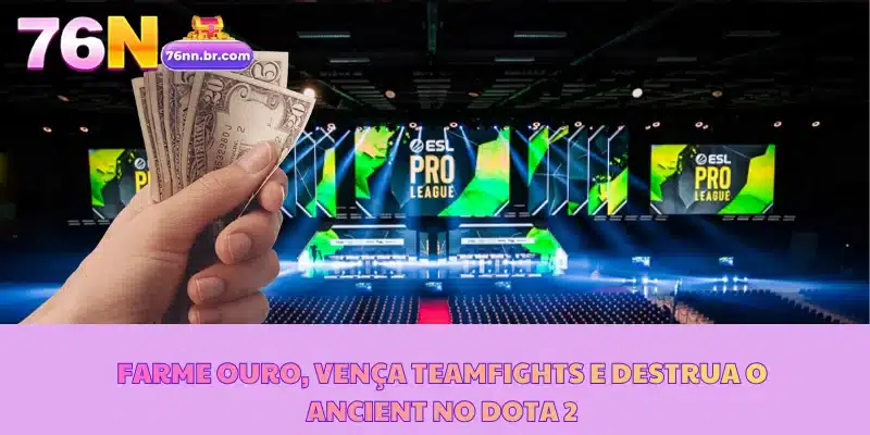 Farme ouro, vença teamfights e destrua o Ancient no Dota 2