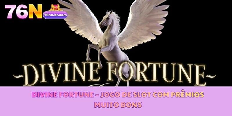 Divine Fortune – Jogo de Slot com Prêmios Muito Bons